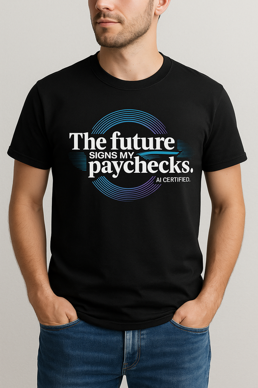 The Future Signs My Paychecks” Tee