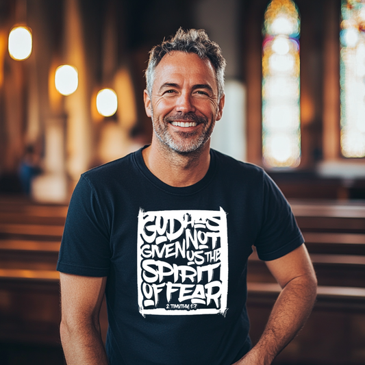C21 GOD HAS NOT GIVEN US THE SPIRIT OF FEAR (UNISEX)